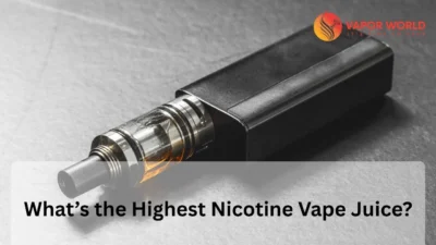 What’s the Highest Nicotine Vape Juice? A Complete Guide for Vapers